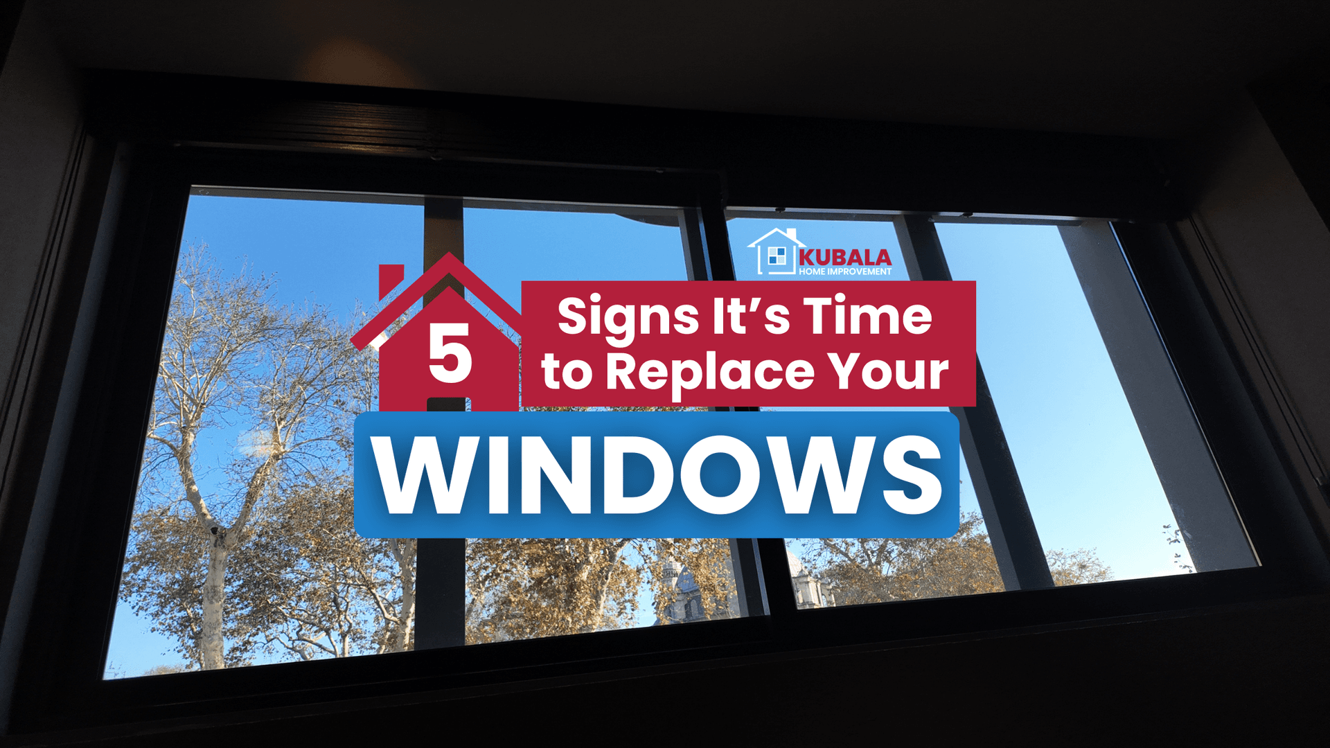 Window replacement blog graphic with text “5 signs it’s time to replace your windows” and Kubala Home logo
