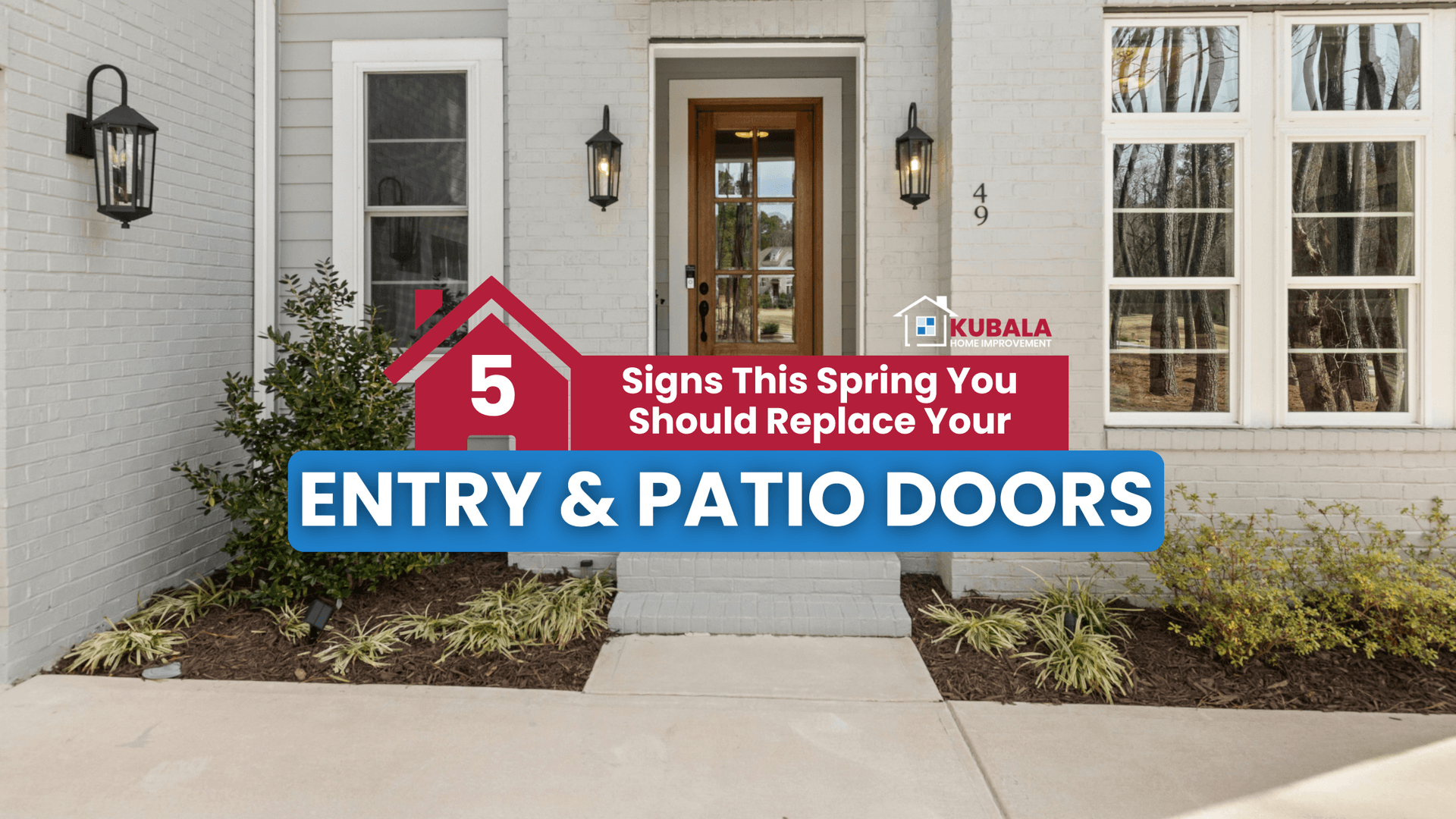 White brick home exterior with a new entry door and Kubala Windows & Doors branding, featuring a graphic about spring entry and patio door replacement signs.